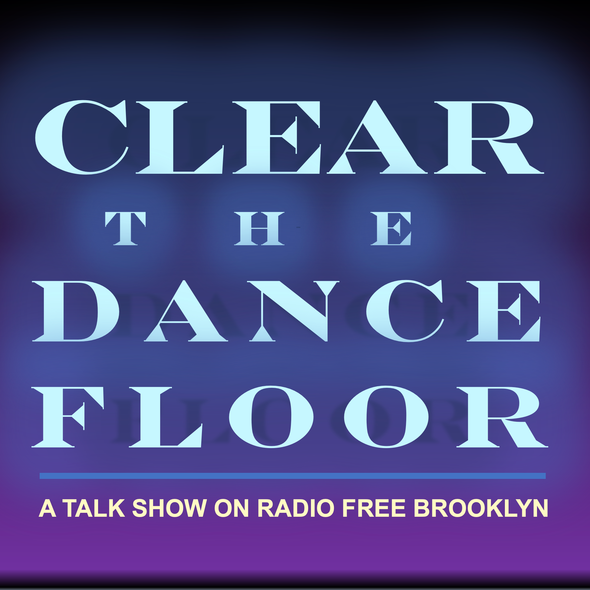 Clear the Dance Floor Radio Free Brooklyn